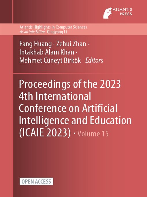 Title details for Proceedings of the 2023 4th International Conference on Artificial Intelligence and Education (ICAIE 2023) by Fang Huang - Available